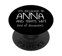 It's Because I'm Anna and That's Why Funny Name PopSockets Adhesive PopGrip