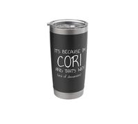 It's Because I'm Cori and That's Why Funny Name Stainless Steel Insulated Tumbler