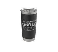 It's Because I'm Danielle and That's Why Funny Name Stainless Steel Insulated Tumbler