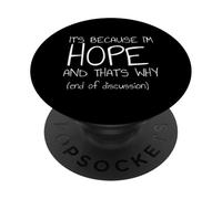 It's Because I'm Hope and That's Why Funny Name PopSockets Adhesive PopGrip