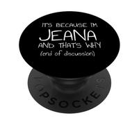 It's Because I'm Jeana and That's Why Funny Name PopSockets Adhesive PopGrip