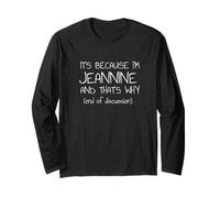 It's Because I'm Jeannine and That's Why Funny Name Long Sleeve T-Shirt