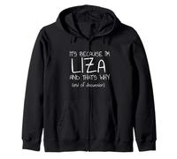 It's Because I'm Liza and That's Why Funny Name Zip Hoodie