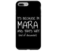 It's Because I'm Mara and That's Why Funny Name Case for iPhone 7 Plus/8 Plus