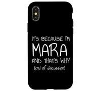 It's Because I'm Mara and That's Why Funny Name Case for iPhone X/XS