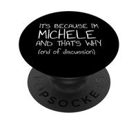 It's Because I'm Michele and That's Why Funny Name PopSockets Adhesive PopGrip