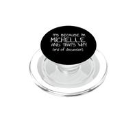 It's Because I'm Michelle and That's Why Funny Name PopSockets PopGrip for MagSafe
