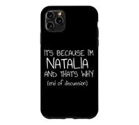 It's Because I'm Natalia and That's Why Funny Name Case for iPhone 11 Pro Max