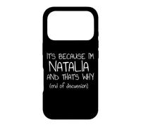 It's Because I'm Natalia and That's Why Funny Name Case for iPhone 17 Pro
