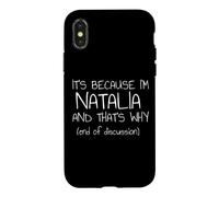 It's Because I'm Natalia and That's Why Funny Name Case for iPhone X/XS