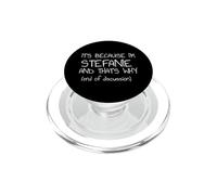 It's Because I'm Stefanie and That's Why Funny Name PopSockets PopGrip for MagSafe