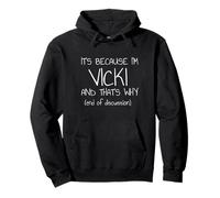 It's Because I'm Vicki and That's Why Funny Name Pullover Hoodie