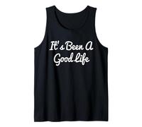 It's Been a Good Life Tank Top