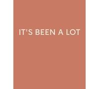 IT'S BEEN A LOT: Funny Leaving Gift Notebook | Lined Journal for Coworker Leaving, New Job & Goodbye Gifts | 120 Pages | 7.5 x 9.25 Inches