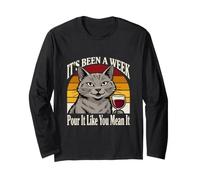 It's Been A Week Pour It Like You Mean It Cat Wine Long Sleeve T-Shirt