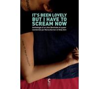 It's Been Lovely But I Have to Scream No: Anthologie d'un zine féministe et queer