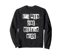It's Been One Helluva Ride Sweatshirt