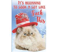It's Beginning To Look A Lot Like Fuck This: Grumpy Cat Notebook. Funny Christmas Notebook For Cat Lovers. (Crazy Cat Lady Gifts)