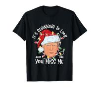 Its Beginning To Look A Lot Like You Miss Me Trump Christmas T-Shirt