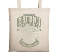 Its Better to Die On Your Feet Than Live On Your Knees Natural Ecological Cotton Tote Bag Beige
