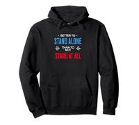 It's Better to Stand Alone than to Not Stand at all Protest Pullover Hoodie