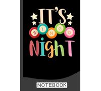 Its Bingo Night Bingo Player Notebook: Bingo Journal, Bingo Game Notebook Note-Taking Planner Book, Bingo Player Christmas Birthday Present Gifts for Dad Mom Grandpa Grandma