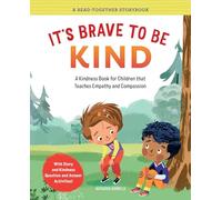 It's Brave to Be Kind: A Kindness Book for Children That Teaches Empathy and Compassion (Read-Together Storybook)