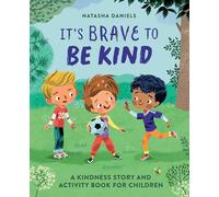 It's Brave to Be Kind: A Kindness Story and Activity Book for Children