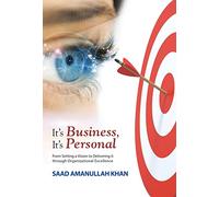 It's Business, It's Personal: From Setting a Vision to Delivering it Through Organizational Excellence