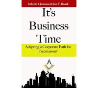 It's Business Time: Adapting a Corporate Path for Freemasonry