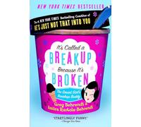 It's Called a Breakup Because It's Broken: The Smart Girl's Break-Up Buddy