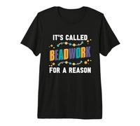 It's Called Beadwork for A Jewelry Making Create Art Beading Premium T-Shirt