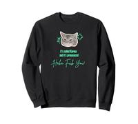 It's Called Karma (And It's Pronounced Haha F You) Sweatshirt