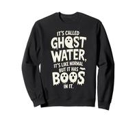 It's Called Spooky Water It's Like Normal Water But Has Boos Sweatshirt