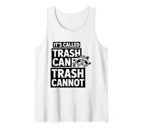 Its Called Trash Can Trash Cannot Funny Raccoon Tank Top