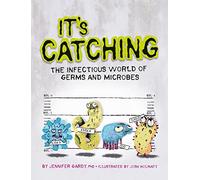 It's Catching: The Infectious World of Germs and Microbes