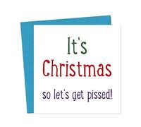 It's Christmas so let's get pissed - Christmas Card