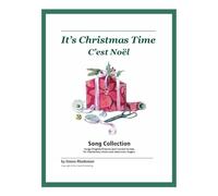 It's Christmas Time / C'est Noël: Christmas & Winter Songs for Elementary Choirs, Classroom Singers, and Solo Vocal Performers (English and French)