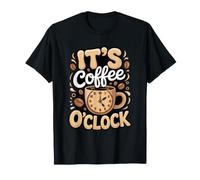 It's Coffee O'Clock Coffee Caffeine Lover T-Shirt