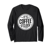 It's Coffee O'Clock Long Sleeve T-Shirt