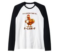 It's Coffee Time So F-Caw-F Chicken Morning Mood Meme Office Raglan Baseball Tee