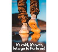 It's cold, it's wet, let's go to Parkrun!: Parkrun journal; running logbook; volunteering journal