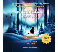 It's cold outside! / 外は寒いね !: A bilingual cat adventure and forest animal story for kids / 子供向けのバイリンガル猫の冒険と森の動物の物語 (Lucky the Cat Series - Animal Friendship Stories for Kids Ages 6-10)