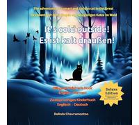 It's Cold Outside! / Es ist kalt draußen!: The Adventures of a smart and curious cat in the forest / Das Abenteuer einer klugen und neugierigen Katze im Wald (1) (Lucky the Cat)