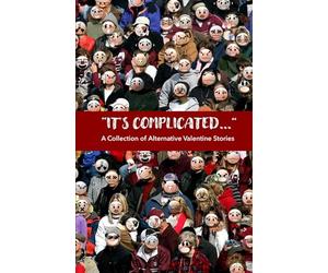 It's Complicated...: A Collection of Alternative Valentine Stories (Sonder Short Stories Anthologies)