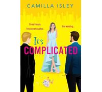 It's Complicated: A gorgeously funny best friends-to-lovers, fake-dating rom com from Camilla Isley. Perfect for fans of Sarah Adams, Lynn Painter and Abby Jimenez. (True Love)