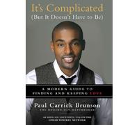 It's Complicated but It Doesn't Have to Be: A Modern Guide to Finding and Keeping Love