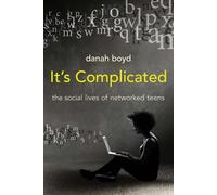 It's Complicated The Social Lives of Networked Teens