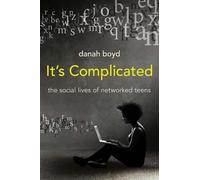It's Complicated: The Social Lives of Networked Teens by danah boyd (English) Pa