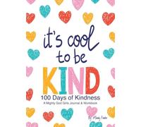 It's Cool to be Kind: 100 Days of Kindness - A Mighty God Girls Journal & Workbook